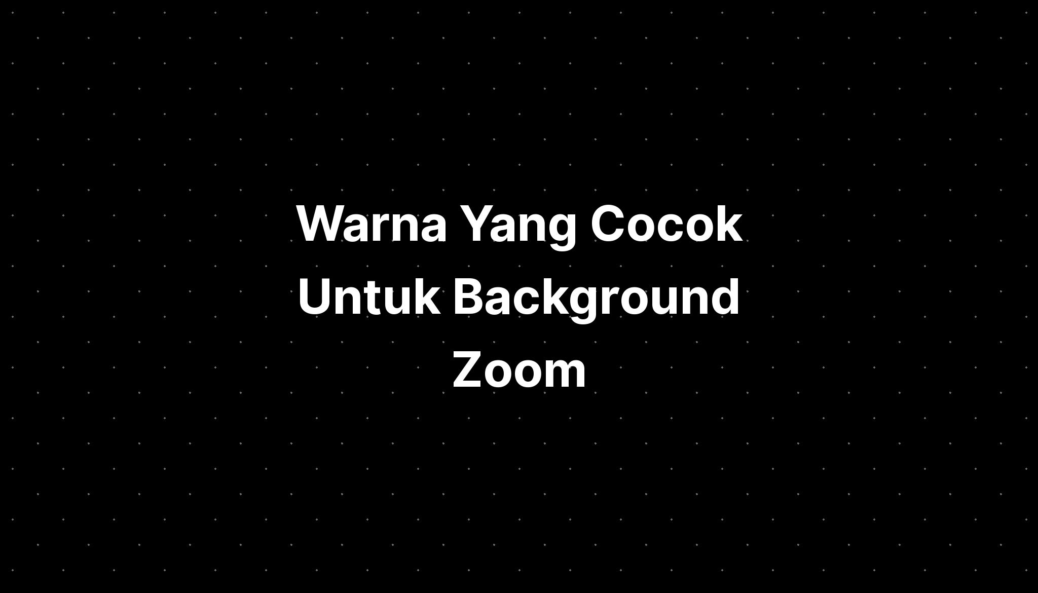 Warna Yang Cocok Untuk Background Zoom Nct Dream - IMAGESEE